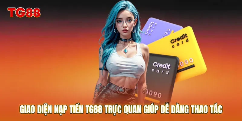 Giao diện thanh toán trực quan giúp dễ dàng thao tác nạp tiền TG88